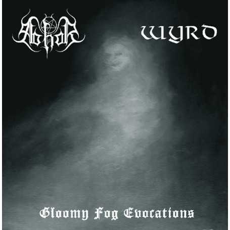 ABHOR / WYRD - Gloomy Fog Evocations