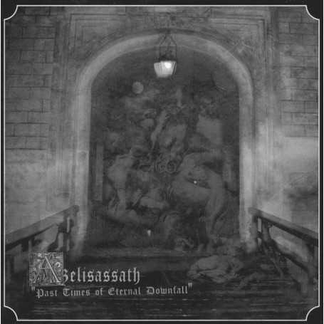 AZELISASSATH - Past Times of Eternal Downfall