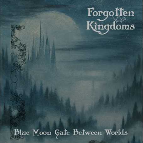 FORGOTTEN KINGDOMS - Blue Moon Gate Between Worlds