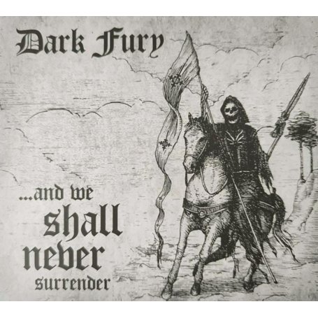 DARK FURY - ...and We Shall Never Surrender . CD