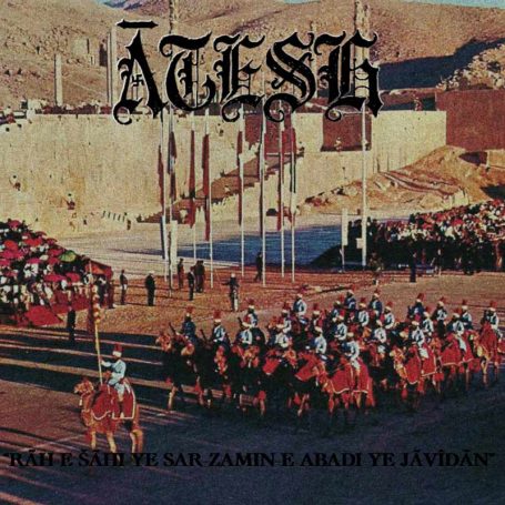 ATESH - Rāh-e Shāhi-ye Sar-zamin-e Abadi-ye Jāvīdān . CD