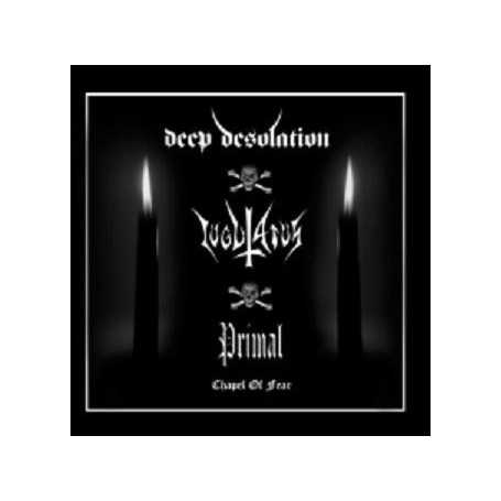 PRIMAL / IUGULATUS / DEEP DESOLATION - Chapel of Fear . CD