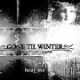 Gone Til Winter - Hear Me 