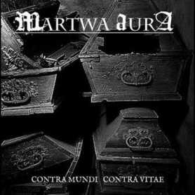 MARTWA AURA - Contra Mundi Contra Vitae